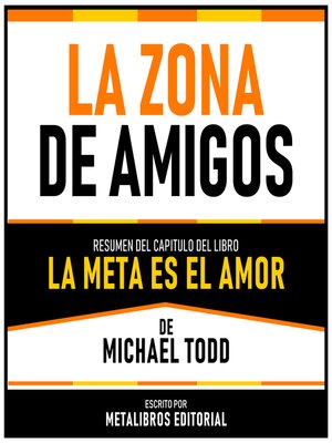 cover image of La Zona De Amigos--Resumen Del Capitulo Del Libro La Meta Es El Amor De Michael Todd